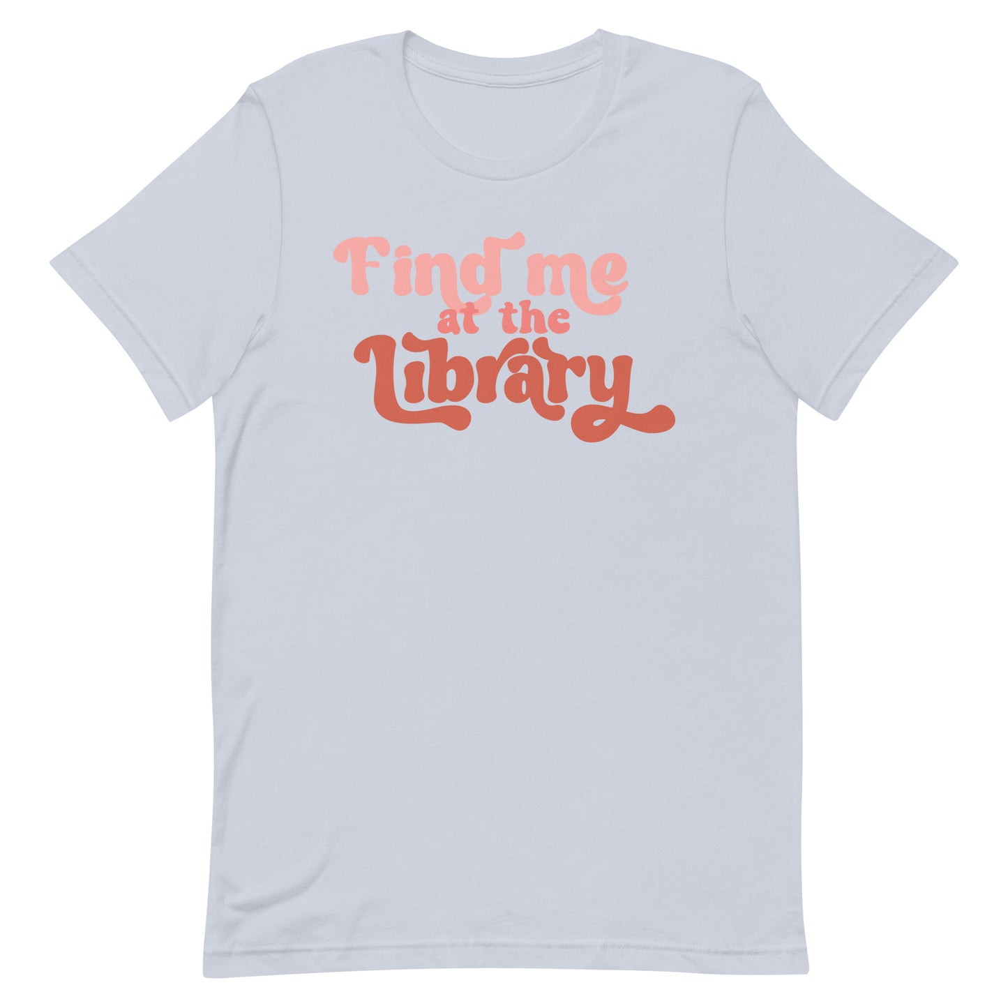 Find Me At The Library T-Shirt
