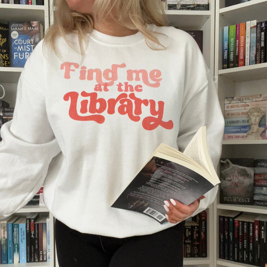 Find Me at the Library Sweatshirt
