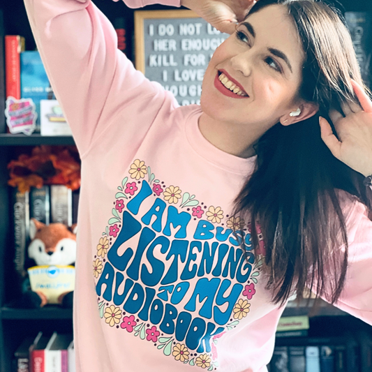 I Am Busy Listening To My Audiobook Sweatshirt