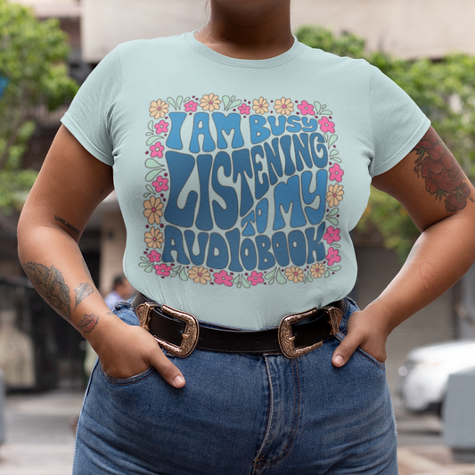 I Am Busy Listening To My Audiobook Soft T-Shirt