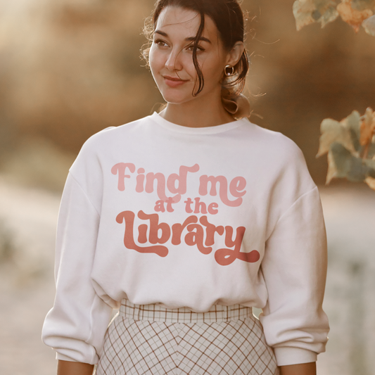 Find Me at the Library Sweatshirt
