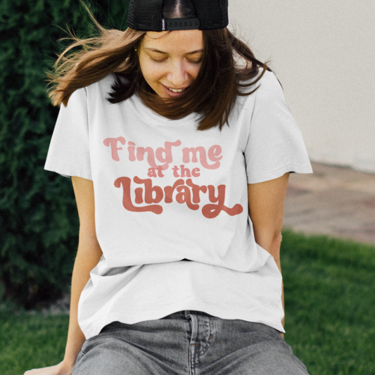 Find Me At The Library T-Shirt