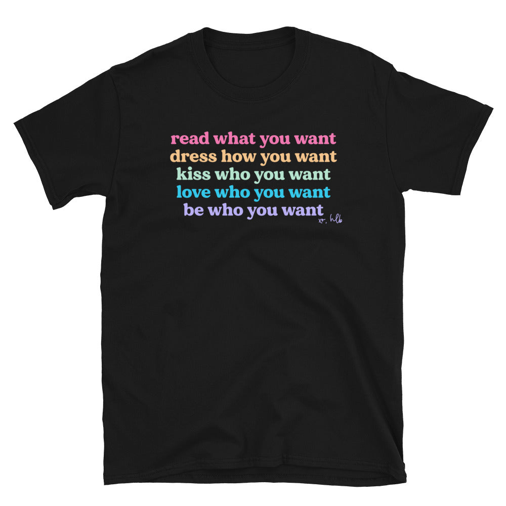 What You Want Soft T-Shirt
