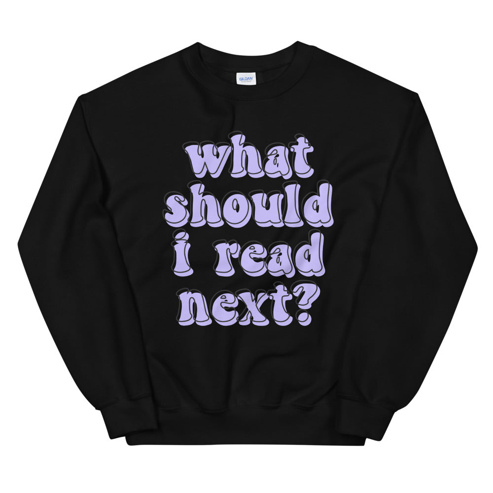 what should i read? Unisex Sweatshirt