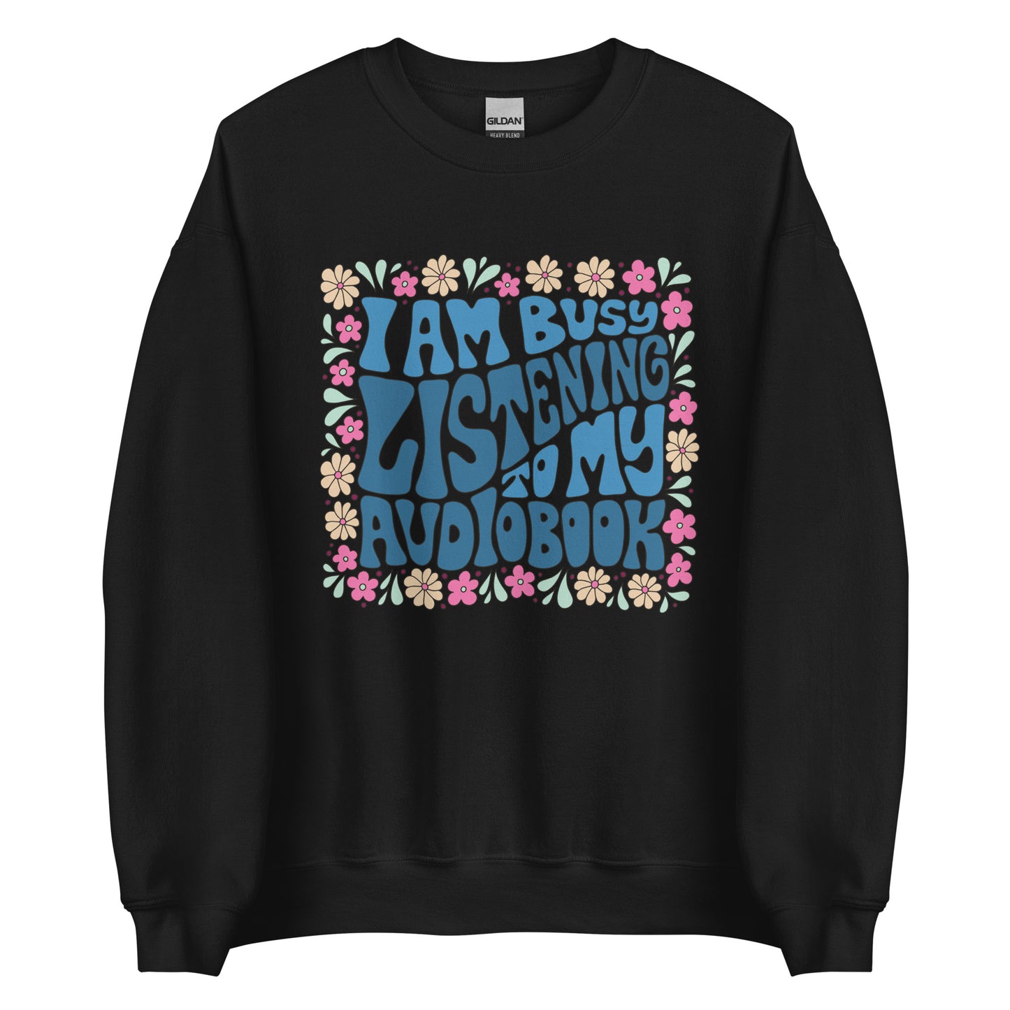 I Am Busy Listening To My Audiobook Sweatshirt