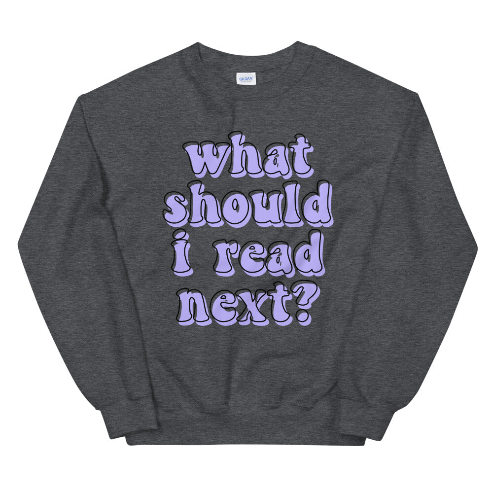 what should i read? Unisex Sweatshirt