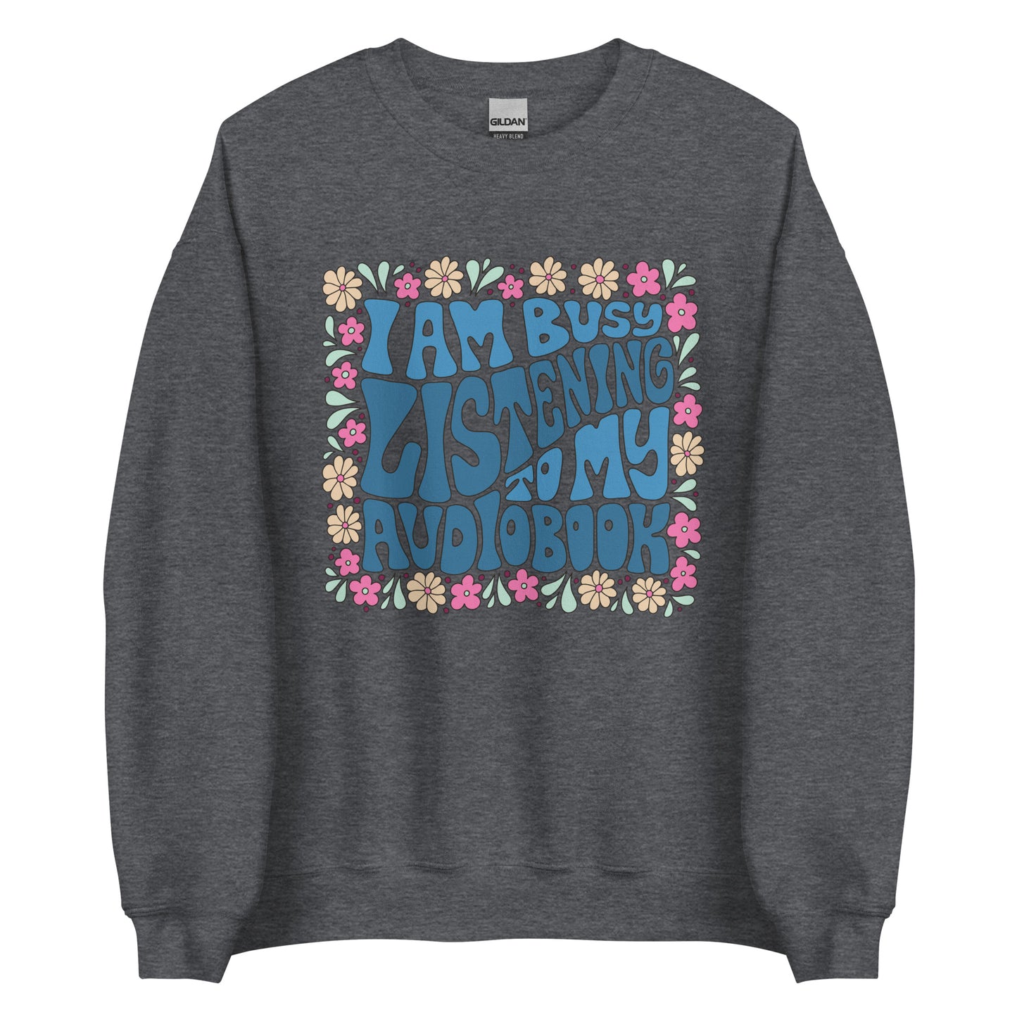 I Am Busy Listening To My Audiobook Sweatshirt