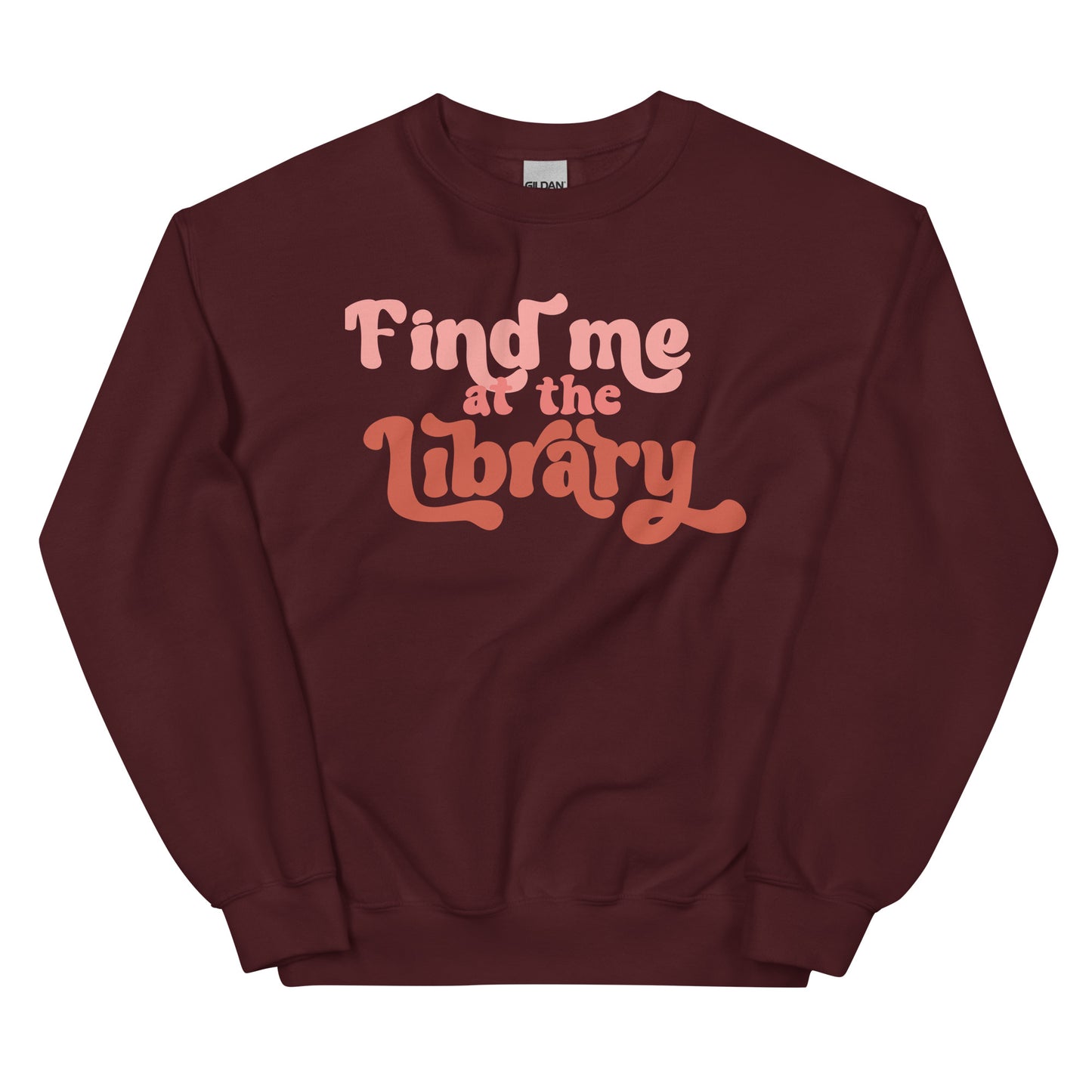 Find Me at the Library Sweatshirt