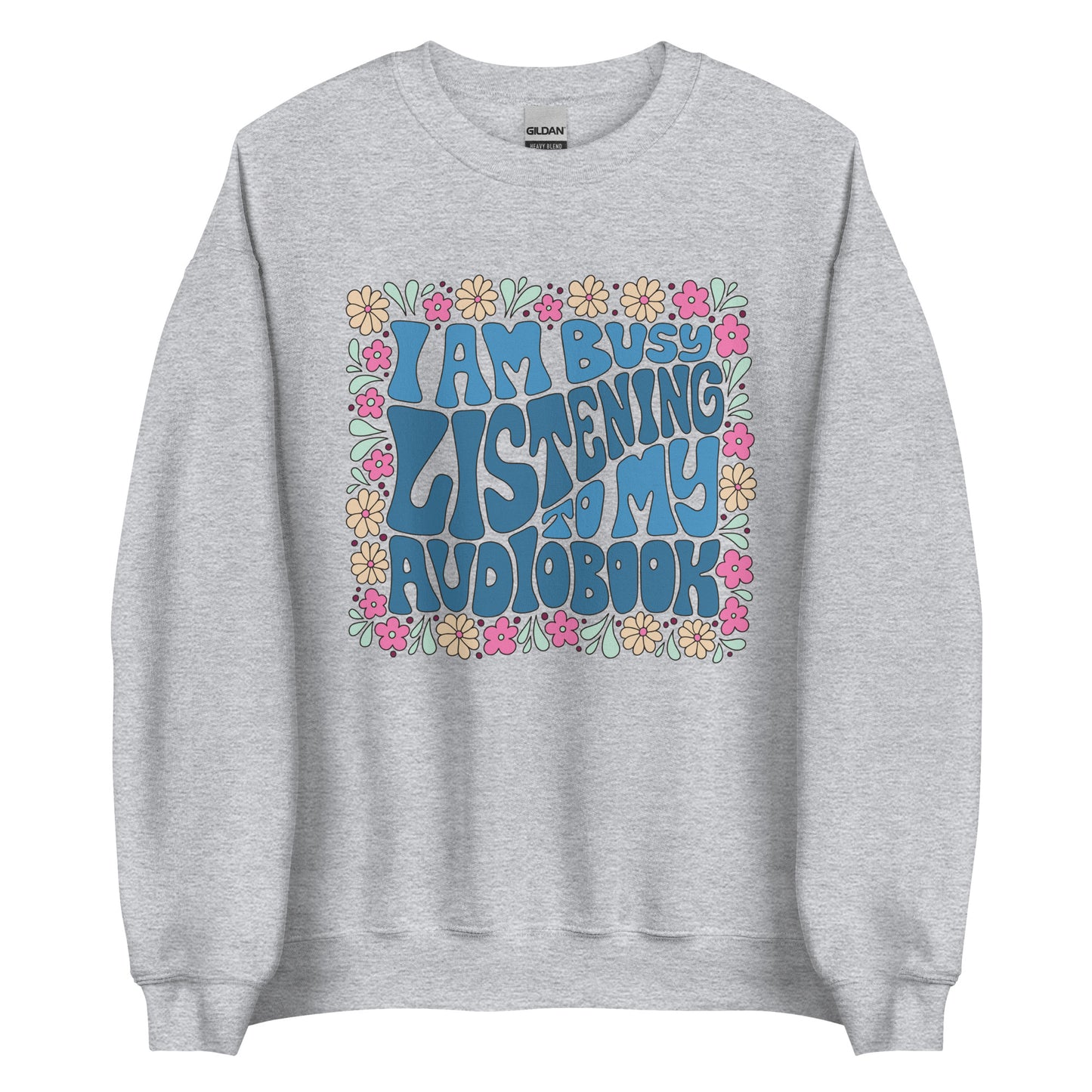 I Am Busy Listening To My Audiobook Sweatshirt