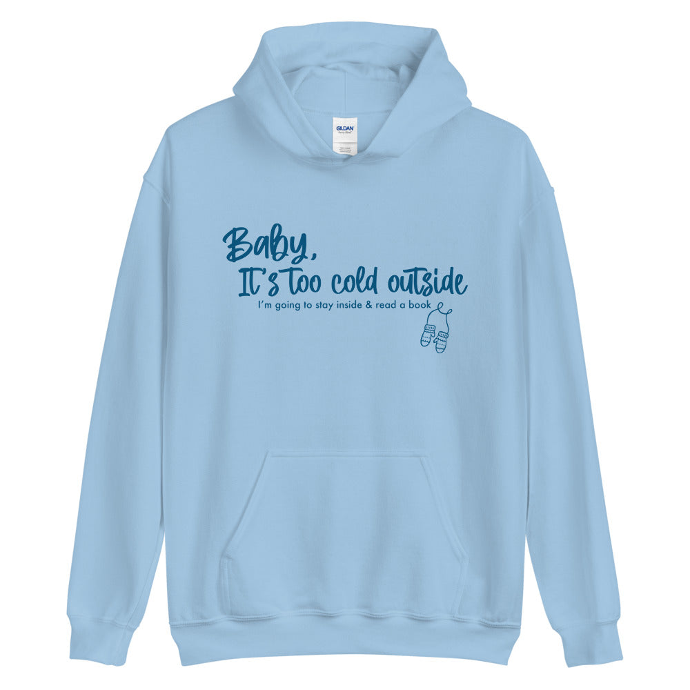 Baby It's Too Cold Outside Unisex Hoodie