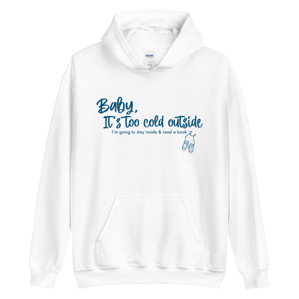 Baby It's Too Cold Outside Unisex Hoodie