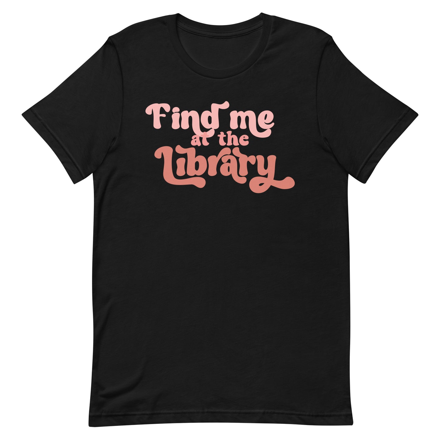 Find Me At The Library T-Shirt