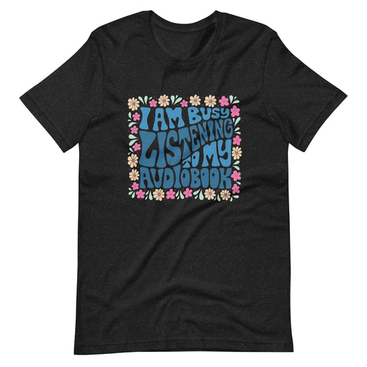 I Am Busy Listening To My Audiobook Soft T-Shirt